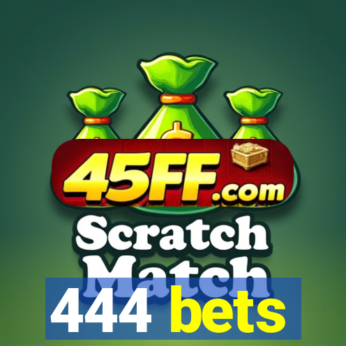 444 bets
